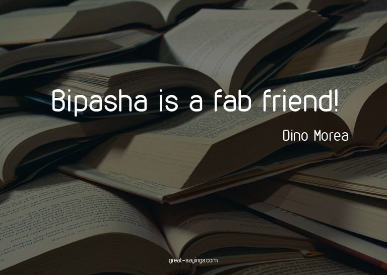 Bipasha is a fab friend!

