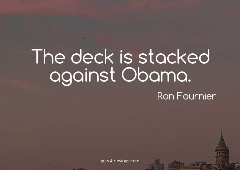 The deck is stacked against Obama.

