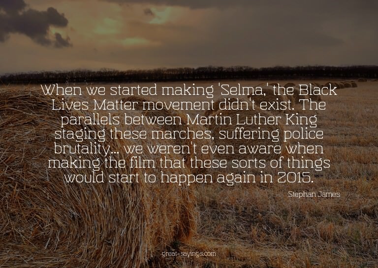 When we started making 'Selma,' the Black Lives Matter