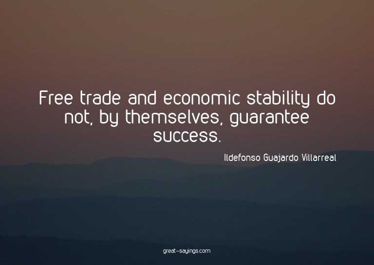 Free trade and economic stability do not, by themselves
