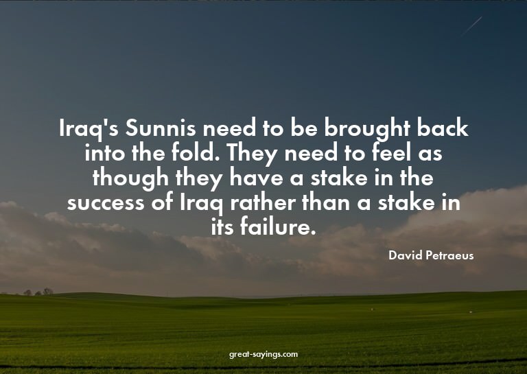 Iraq's Sunnis need to be brought back into the fold. Th