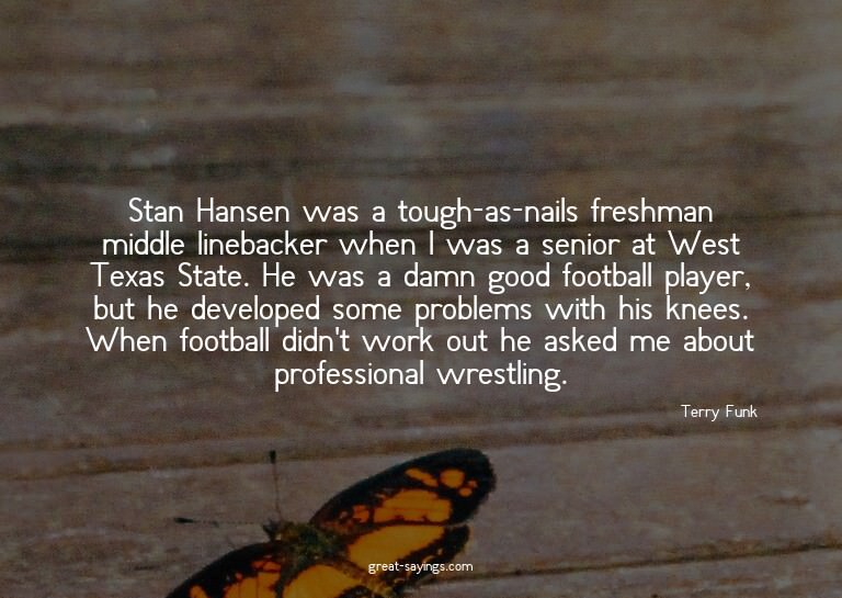 Stan Hansen was a tough-as-nails freshman middle lineba