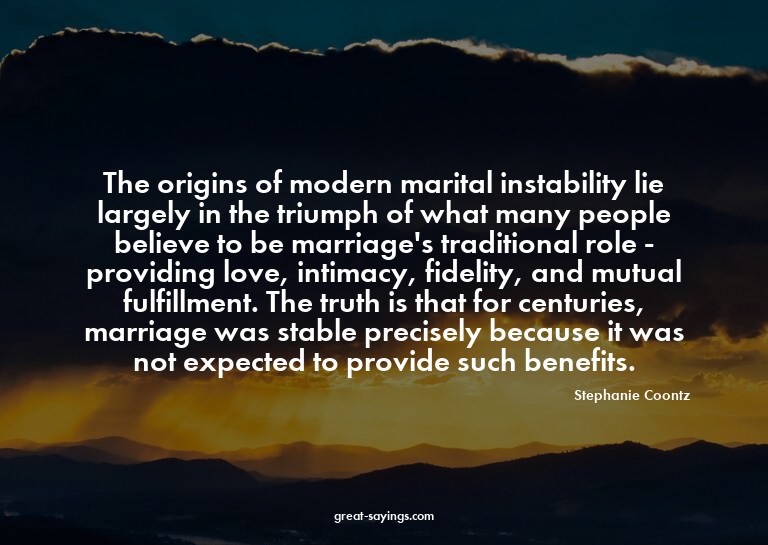 The origins of modern marital instability lie largely i
