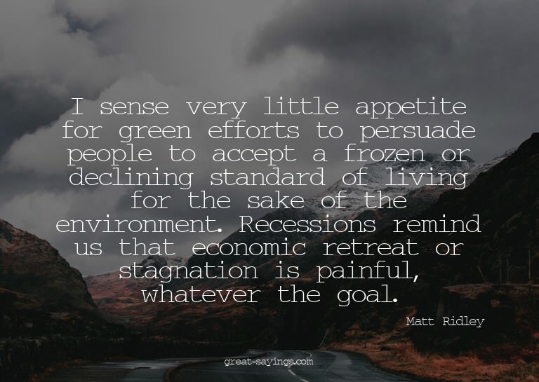 I sense very little appetite for green efforts to persu