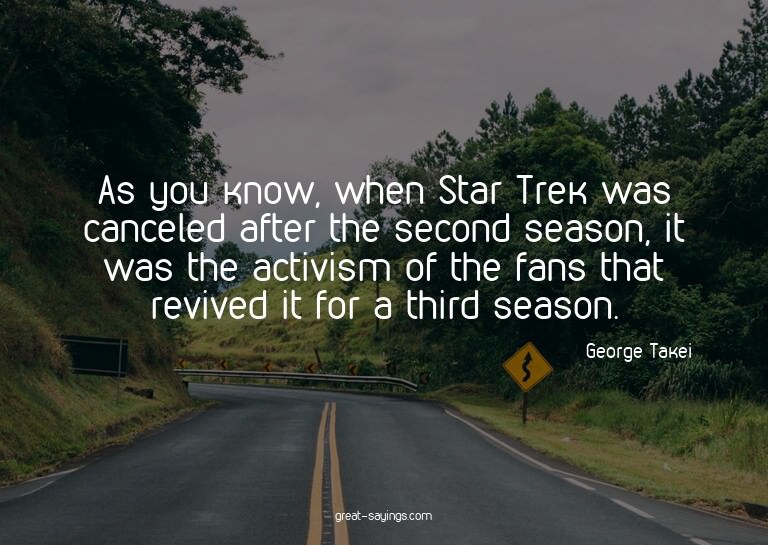 As you know, when Star Trek was canceled after the seco