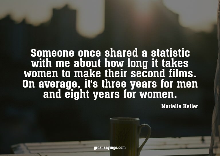 Someone once shared a statistic with me about how long