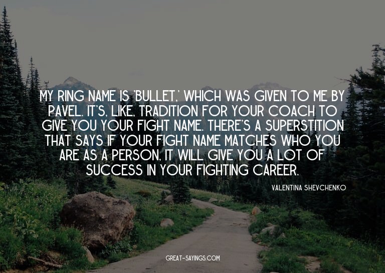 My ring name is 'Bullet,' which was given to me by Pave