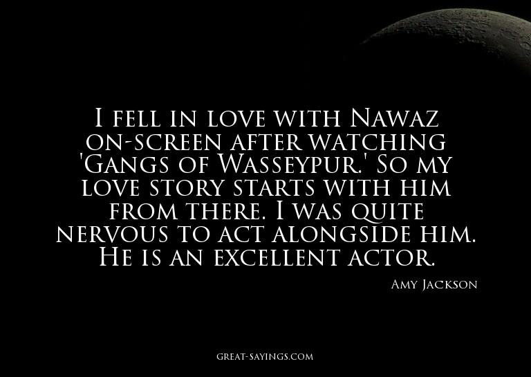 I fell in love with Nawaz on-screen after watching 'Gan
