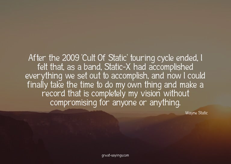 After the 2009 'Cult Of Static' touring cycle ended, I