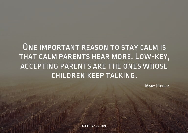 One important reason to stay calm is that calm parents