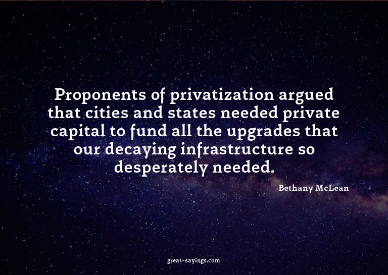 Proponents of privatization argued that cities and stat