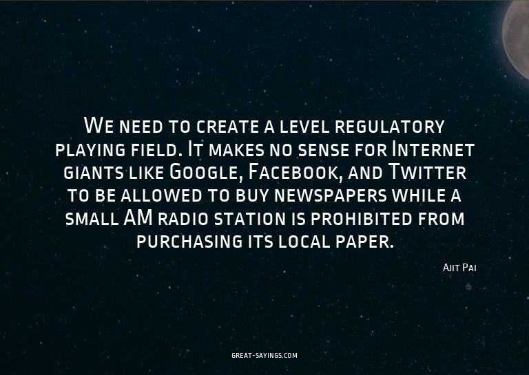We need to create a level regulatory playing field. It