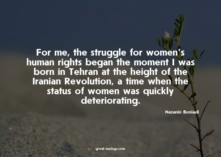 For me, the struggle for women's human rights began the