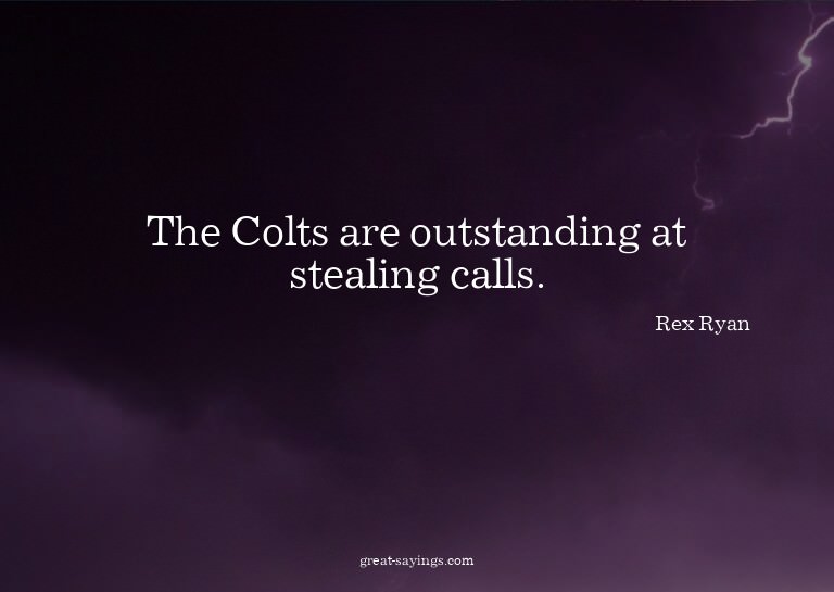 The Colts are outstanding at stealing calls.

