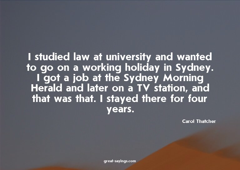 I studied law at university and wanted to go on a worki
