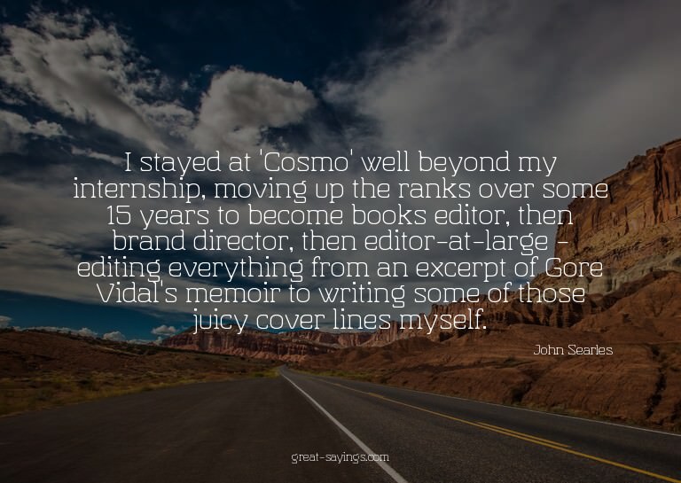 I stayed at 'Cosmo' well beyond my internship, moving u