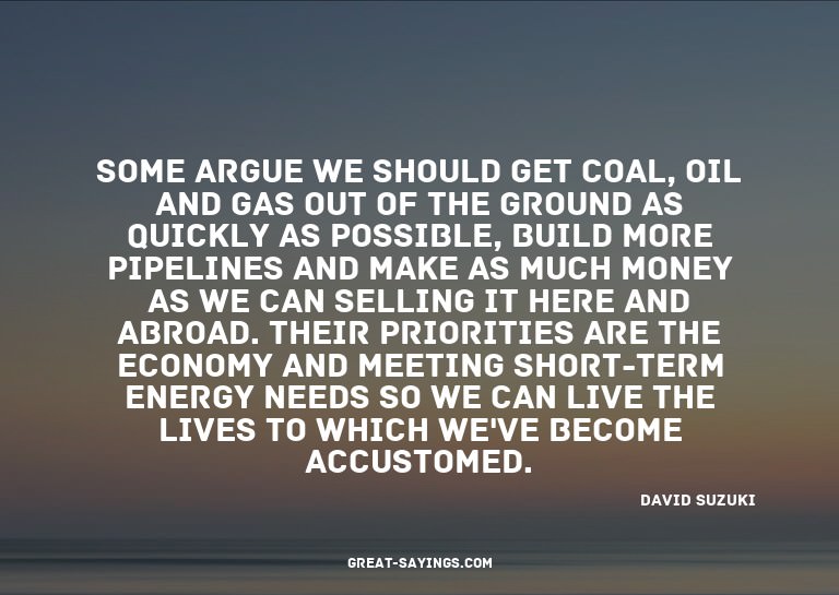 Some argue we should get coal, oil and gas out of the g