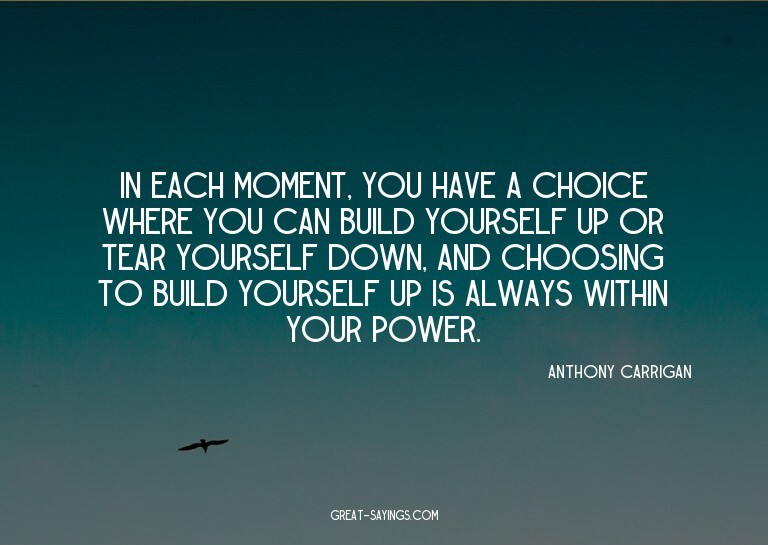 In each moment, you have a choice where you can build y