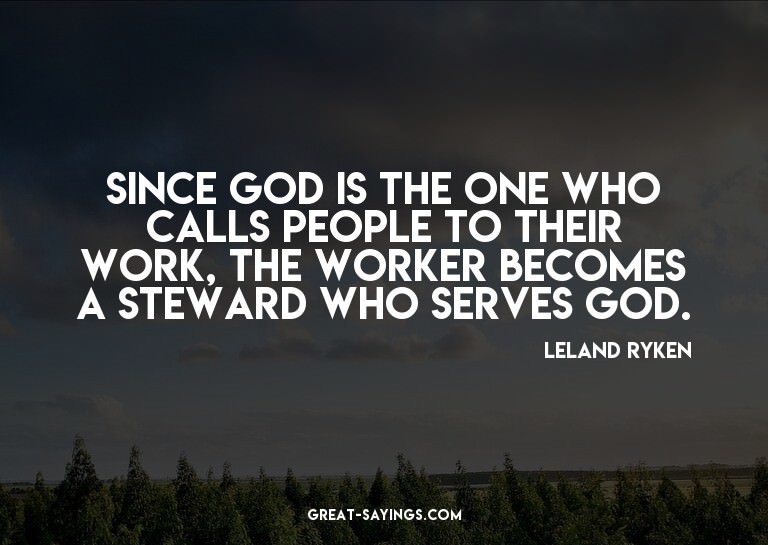 Since God is the one who calls people to their work, th