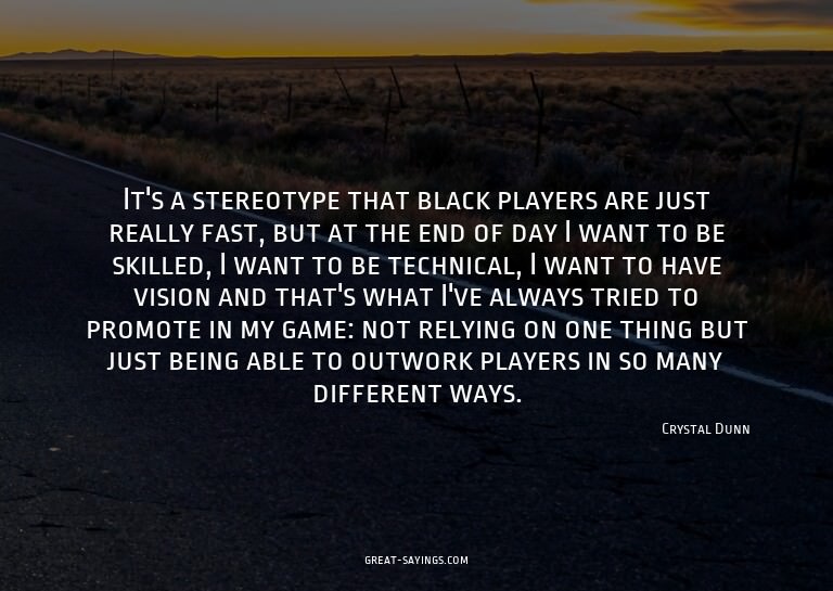It's a stereotype that black players are just really fa