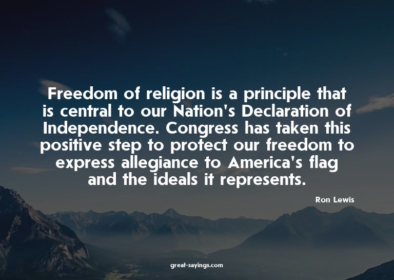 Freedom of religion is a principle that is central to o