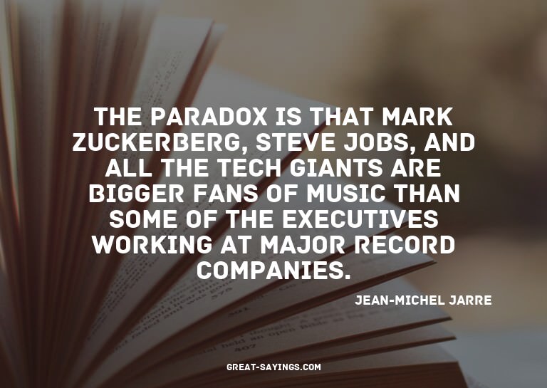 The paradox is that Mark Zuckerberg, Steve Jobs, and al