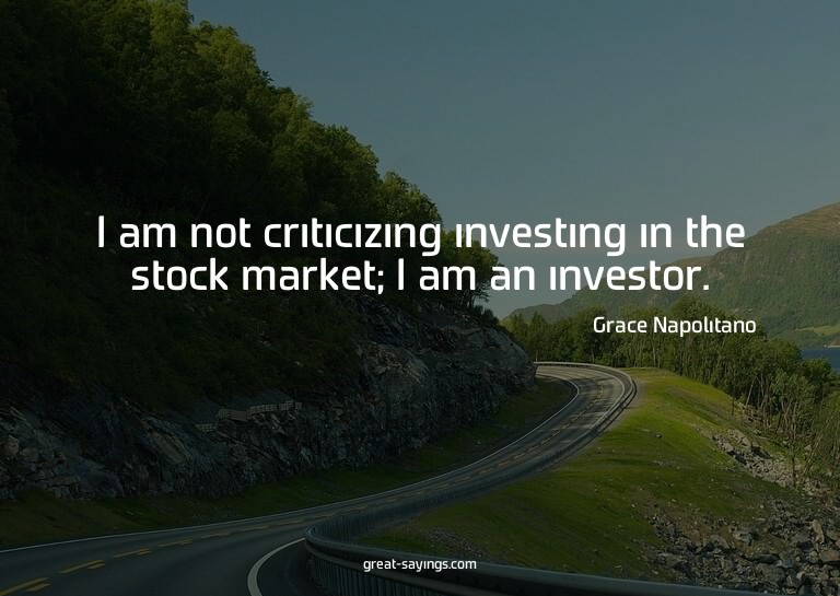 I am not criticizing investing in the stock market; I a