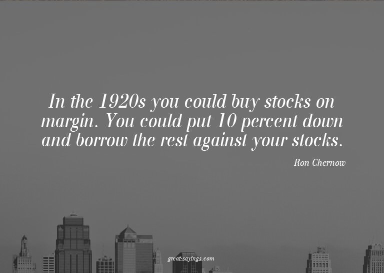 In the 1920s you could buy stocks on margin. You could