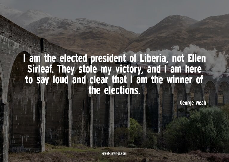 I am the elected president of Liberia, not Ellen Sirlea