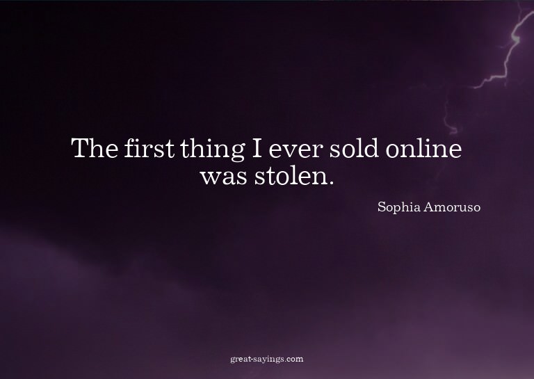 The first thing I ever sold online was stolen.

