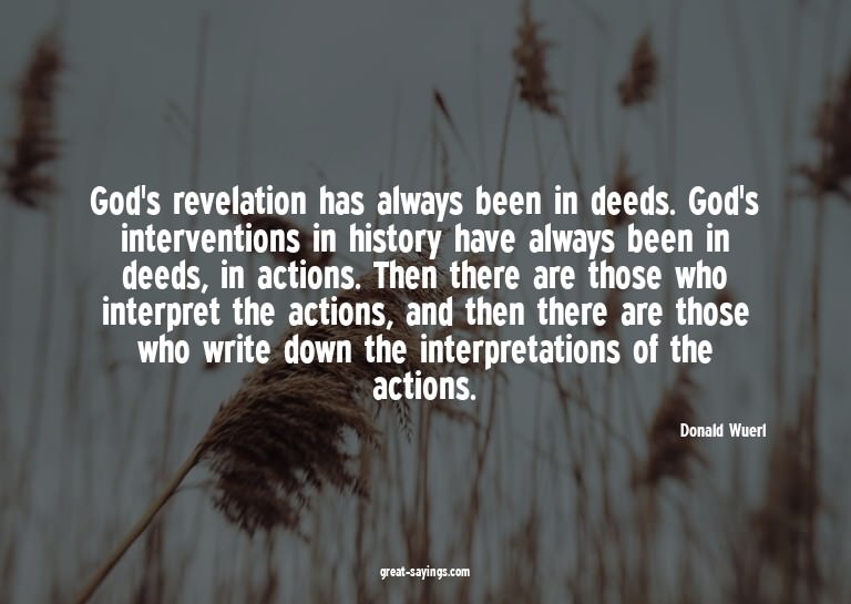 God's revelation has always been in deeds. God's interv