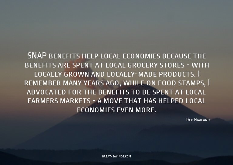 SNAP benefits help local economies because the benefits