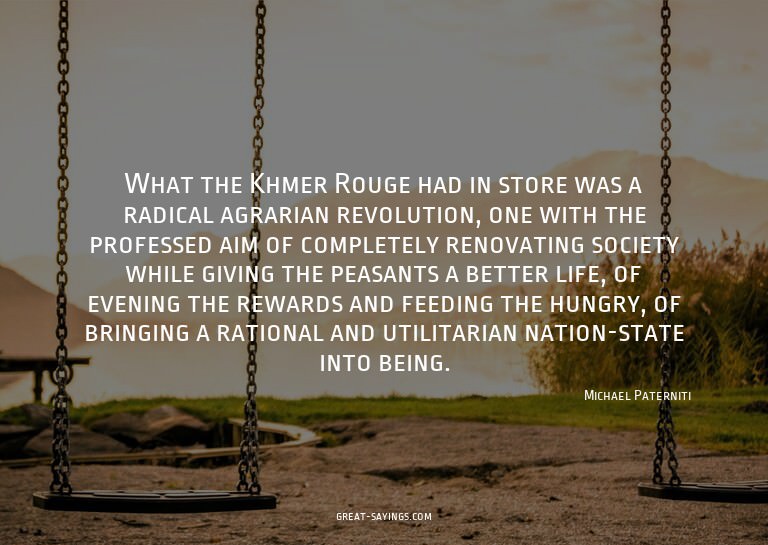 What the Khmer Rouge had in store was a radical agraria