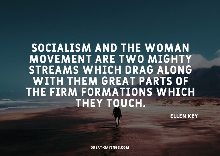 Socialism and the woman movement are two mighty streams