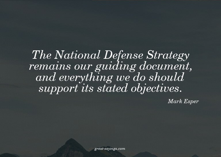 The National Defense Strategy remains our guiding docum