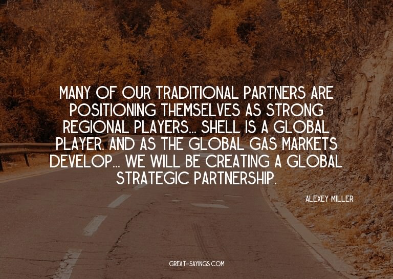 Many of our traditional partners are positioning themse