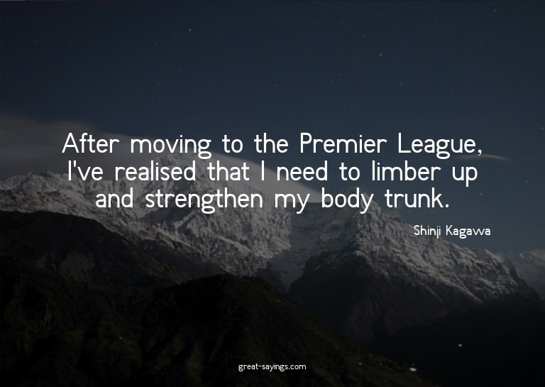 After moving to the Premier League, I've realised that