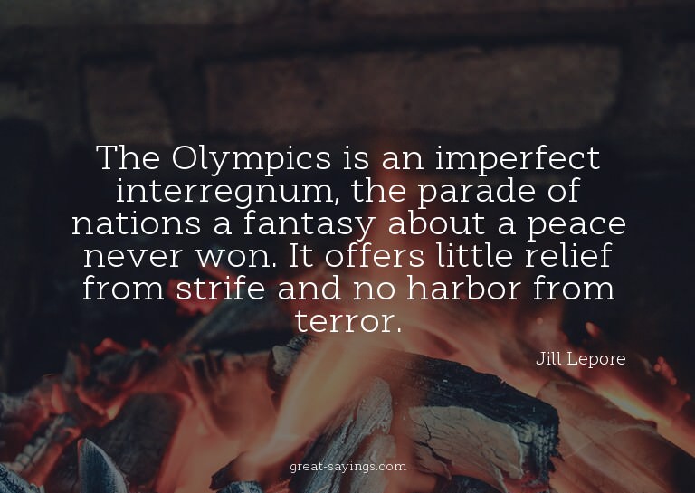 The Olympics is an imperfect interregnum, the parade of