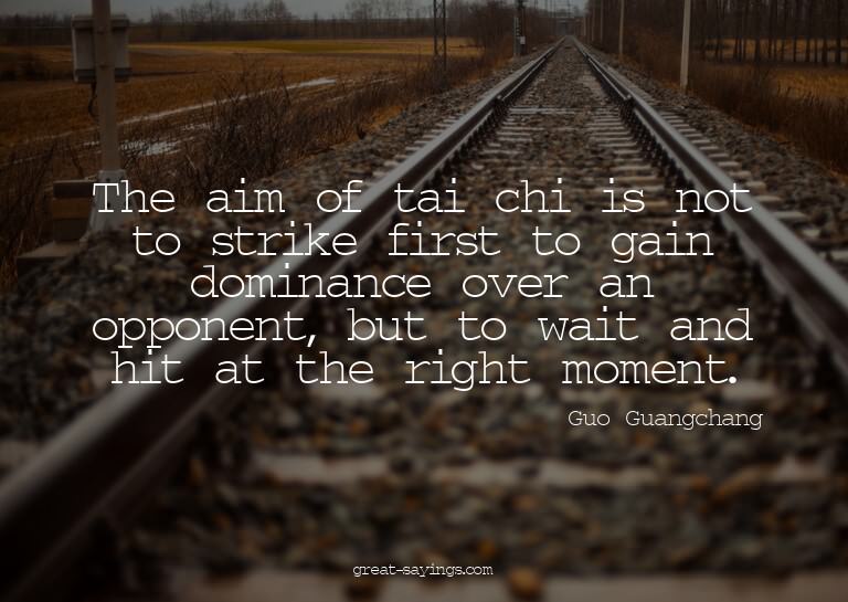 The aim of tai chi is not to strike first to gain domin