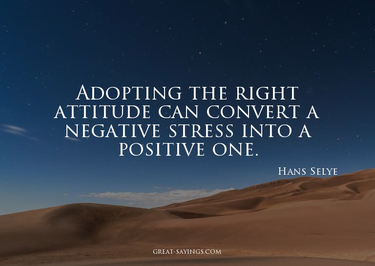 Adopting the right attitude can convert a negative stre