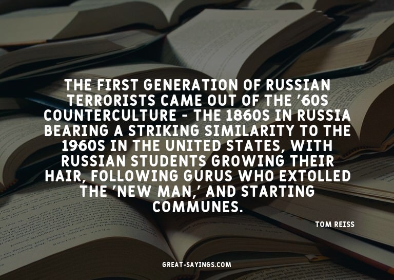 The first generation of Russian terrorists came out of