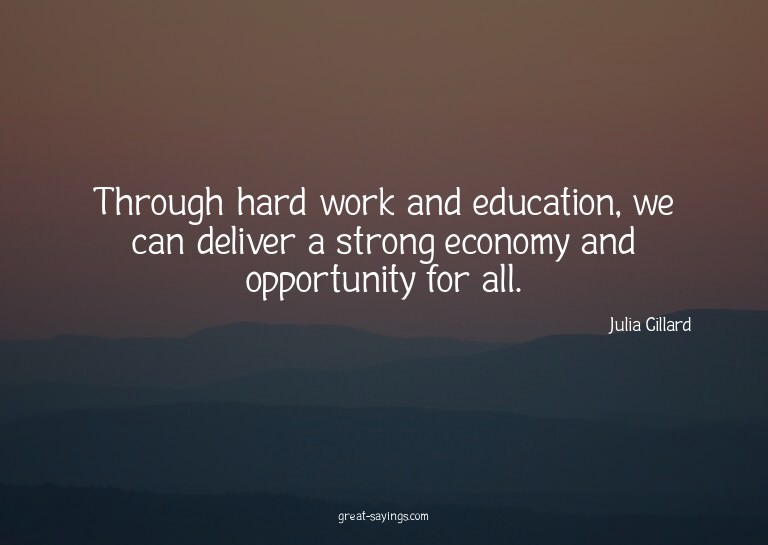 Through hard work and education, we can deliver a stron