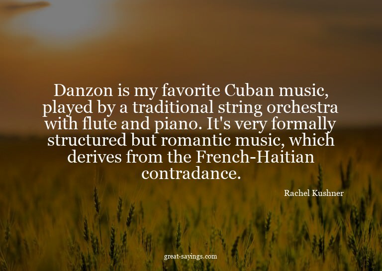 Danzon is my favorite Cuban music, played by a traditio