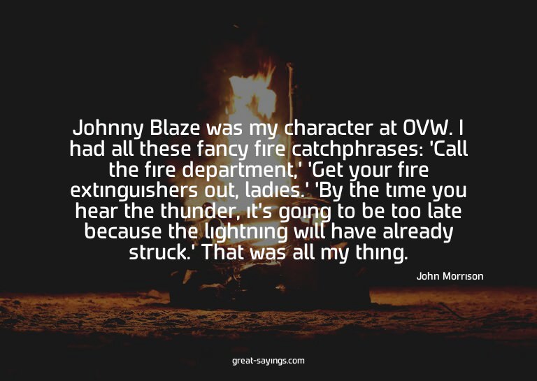 Johnny Blaze was my character at OVW. I had all these f