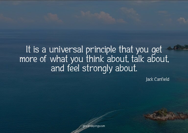 It is a universal principle that you get more of what y