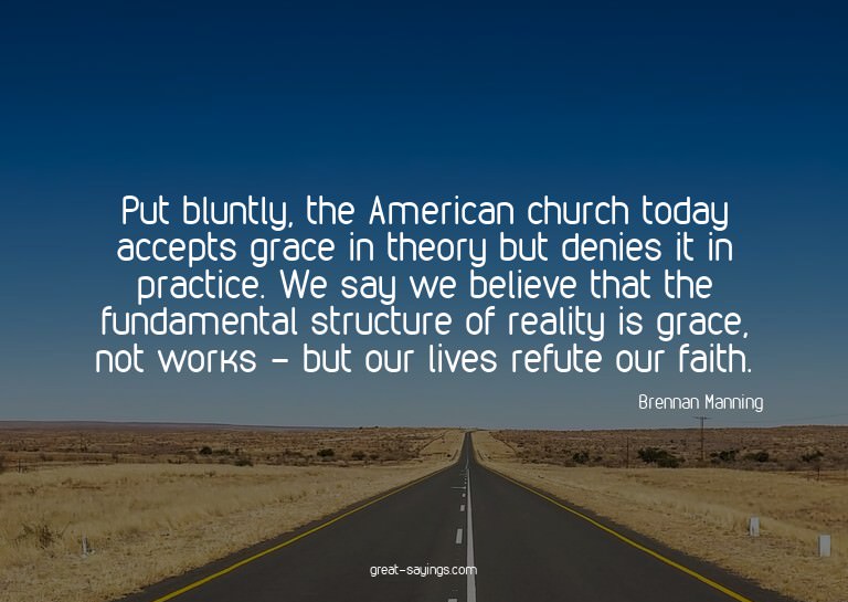 Put bluntly, the American church today accepts grace in