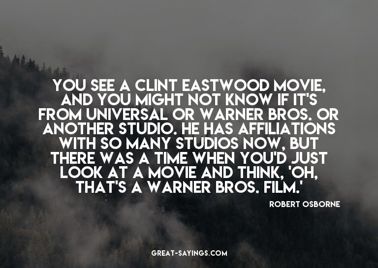 You see a Clint Eastwood movie, and you might not know