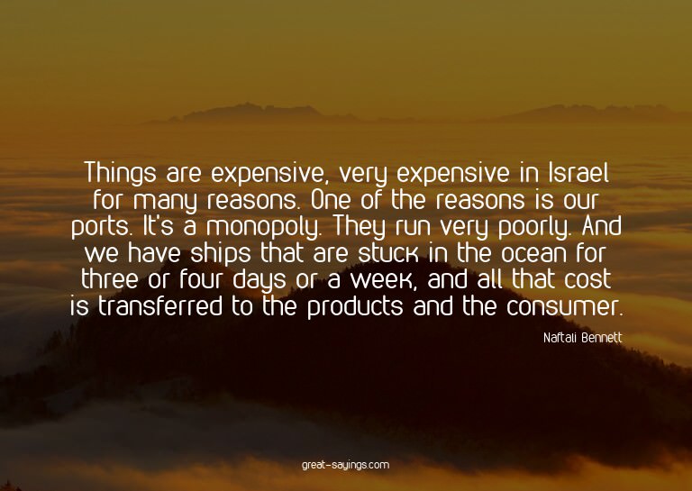 Things are expensive, very expensive in Israel for many