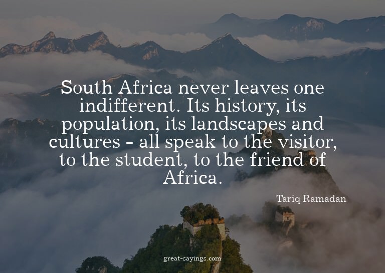 South Africa never leaves one indifferent. Its history,