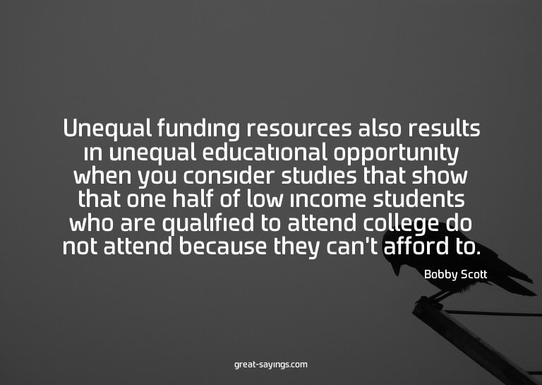 Unequal funding resources also results in unequal educa